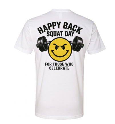 Happy Back Squat Day T Shirt For Weightlifting Enthusiasts Built On A Next Level Tee